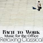 Bach to Work: Relaxing Classical Music for the Office专辑