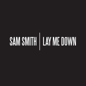 Lay Me Down (v2) - Sam Smith (钢琴伴奏) （降7半音）