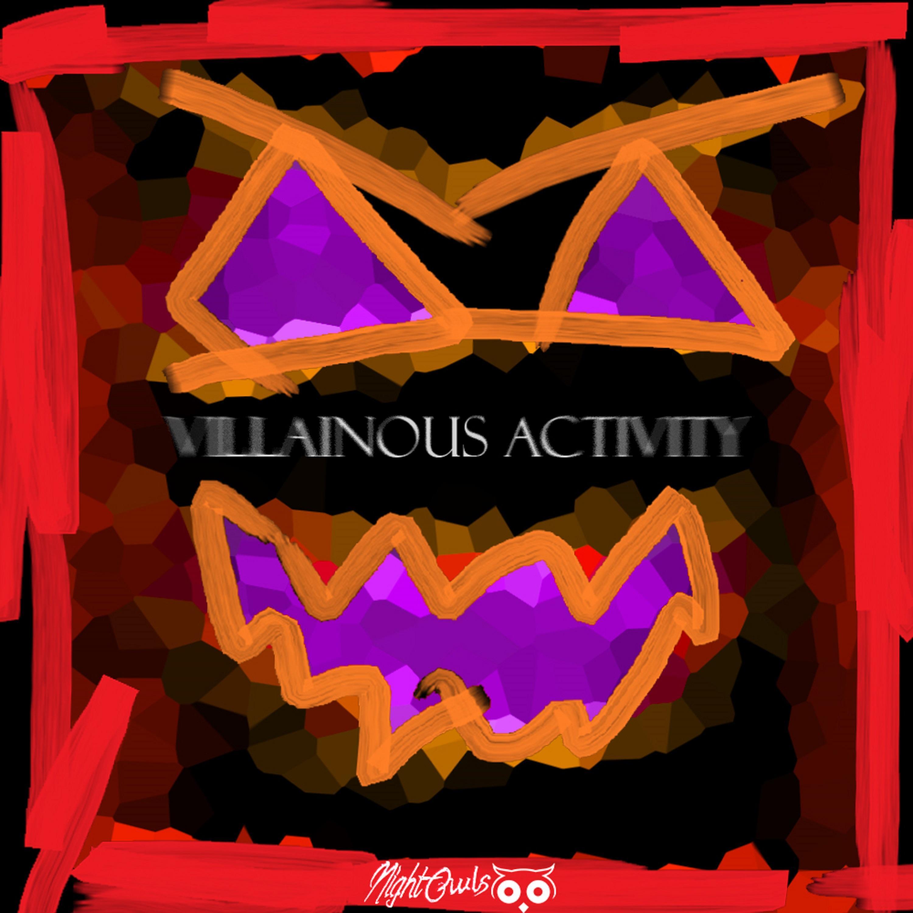 VILLAINOUS ACTIVITY