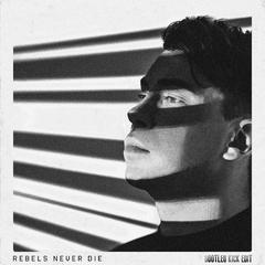 REBELS NEVER DIE (Getrich亚鹏 Kick Edit)