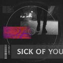 Sick Of You专辑
