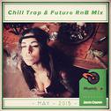 Chill Trap & Future RnB Mix【混音带】专辑