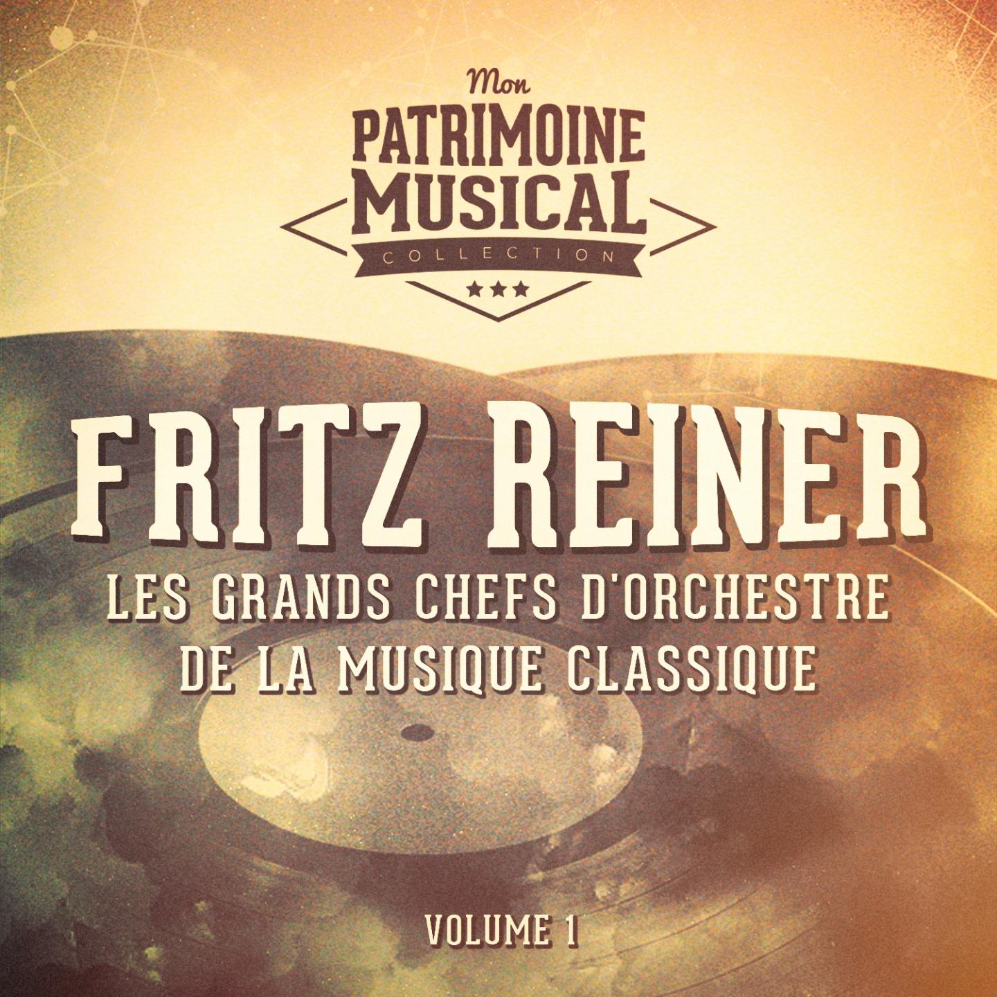 Les grands chefs d'orchestre de la musique classique : Fritz Reiner, Vol. 1专辑