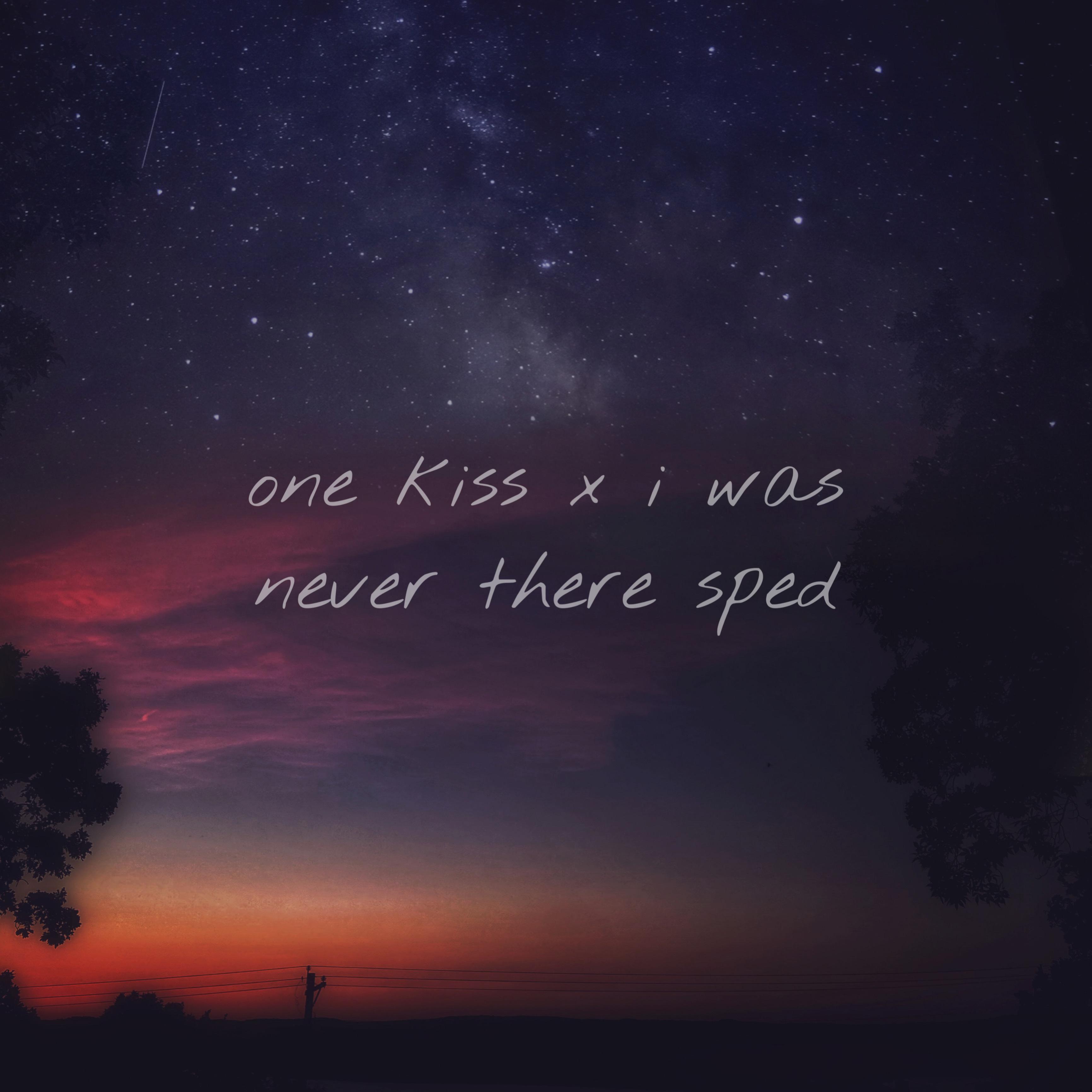 One Kiss x I Was Never There Sped