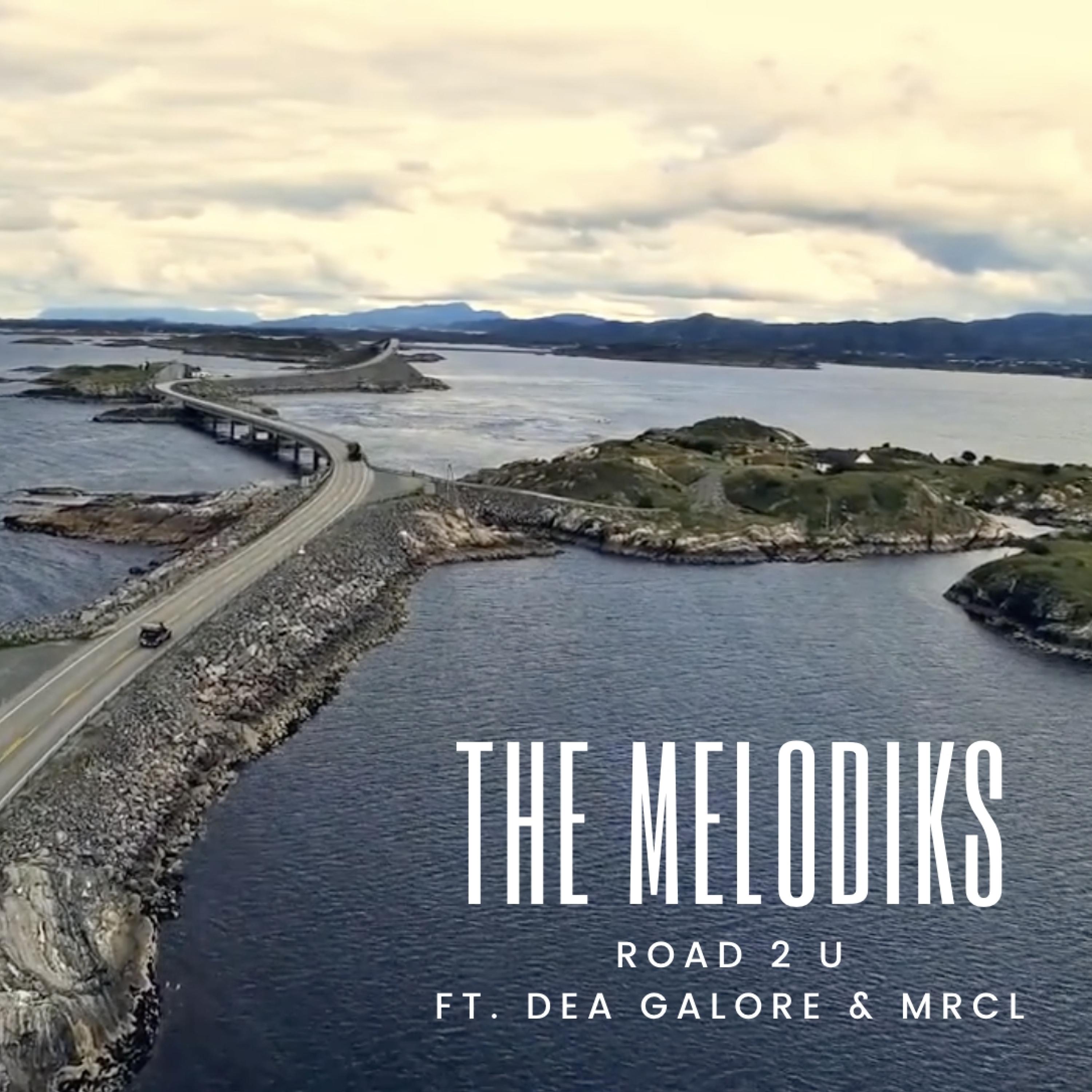 The Melodiks - Road 2 U (feat. Dea Galore & Mrcl)
