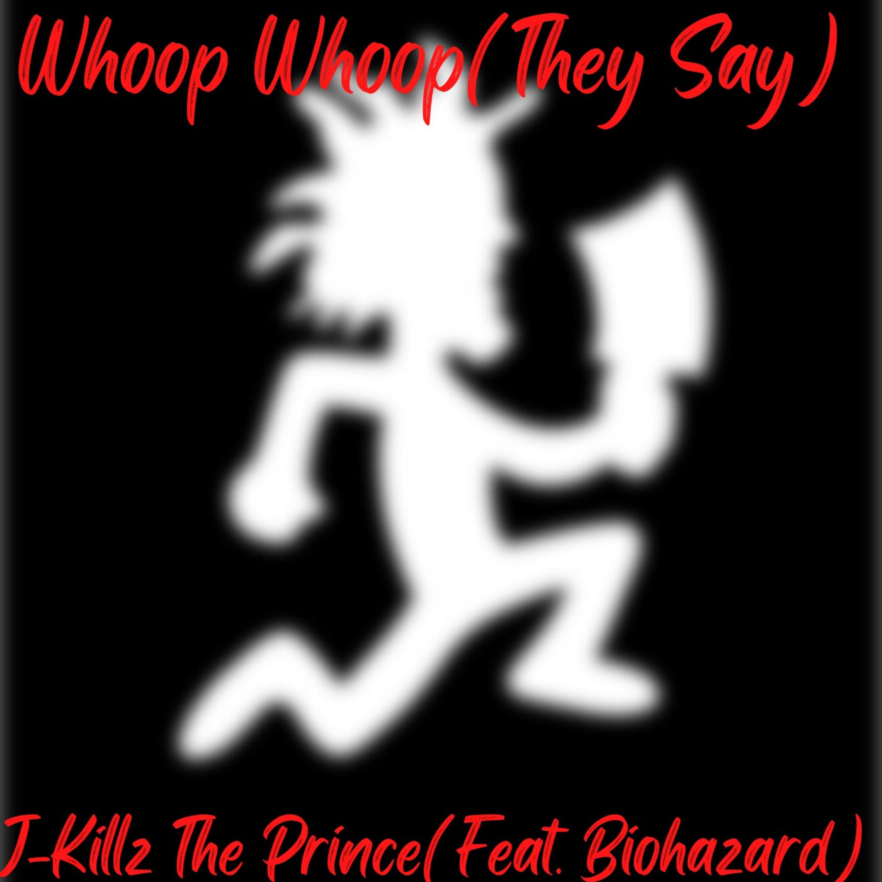 Whoop Whoop(They Say) (feat. Biohazard)