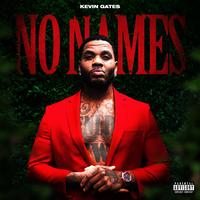 Kevin Gates - No Names