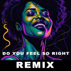 Do You Feel So Right (玄易风 Remix)