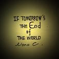 If Tomorrow's The End Of The World