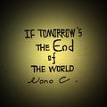 If Tomorrow's The End Of The World