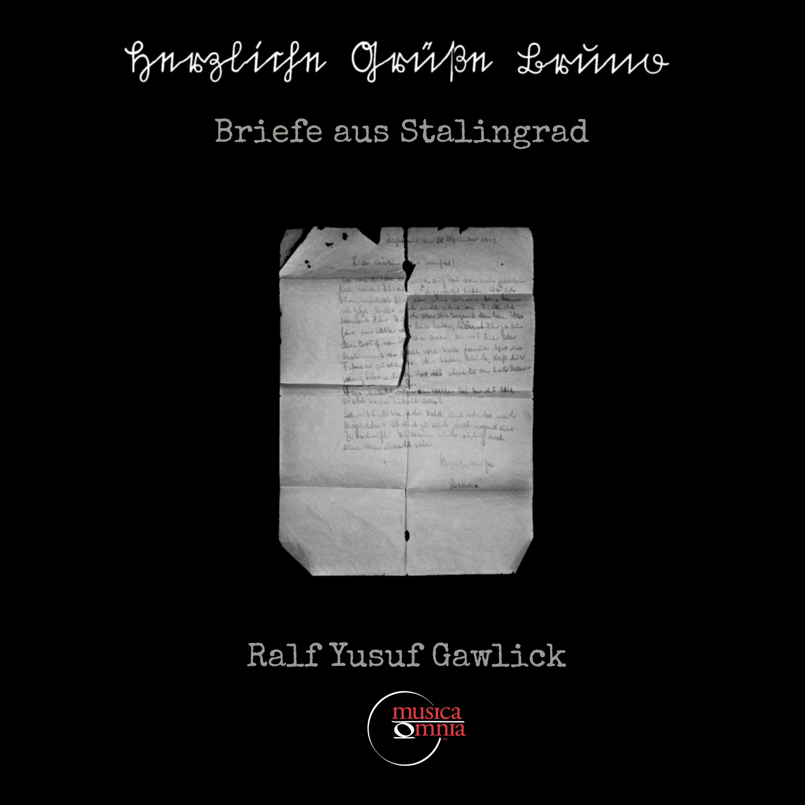 Ralf Yusuf Gawlick: Herzliche Grüße Bruno, Op. 21 (Briefe aus Stalingrad)
