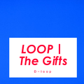 LOOPⅠ The Gifts