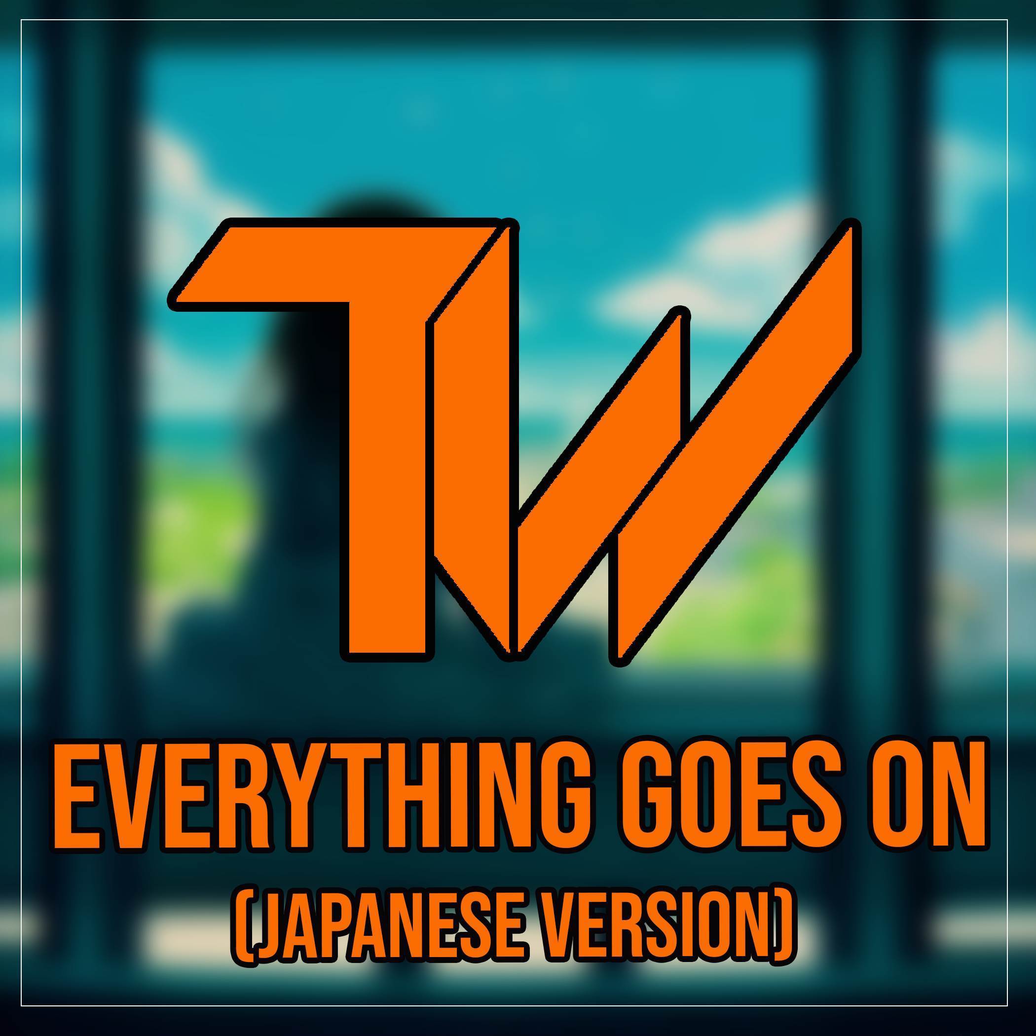 Everything Goes On (Japanese Version)