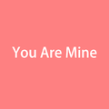 You Are Mine