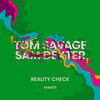 Tom Savage - Reality Check