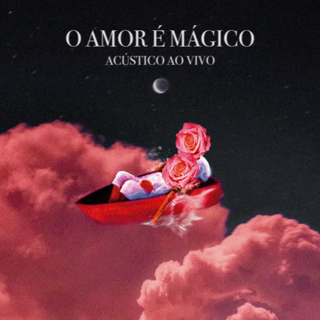 O Amor É Mágico (Acústico) (Ao Vivo)