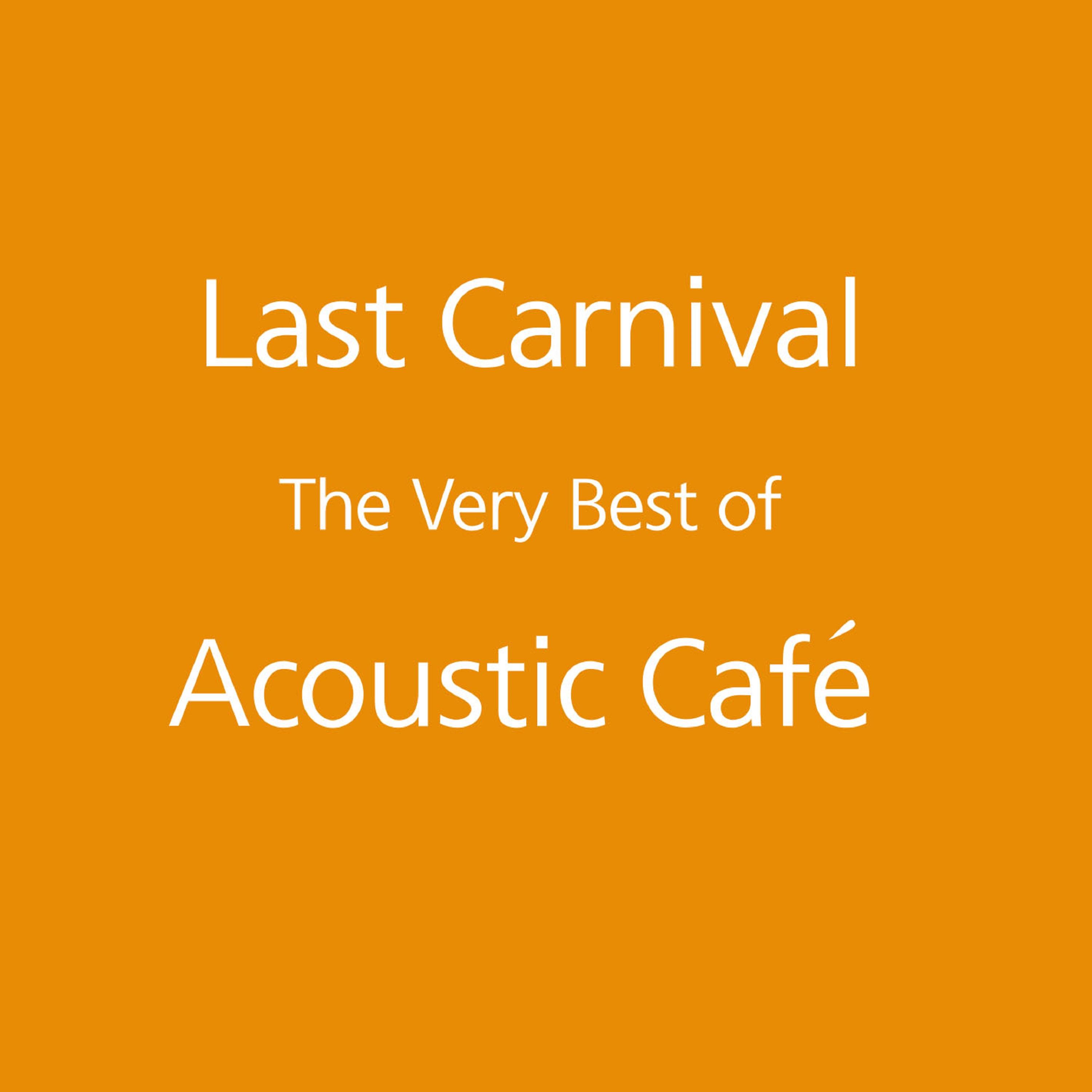 Last Carnival, The Very Best of, Acoustic Cafe