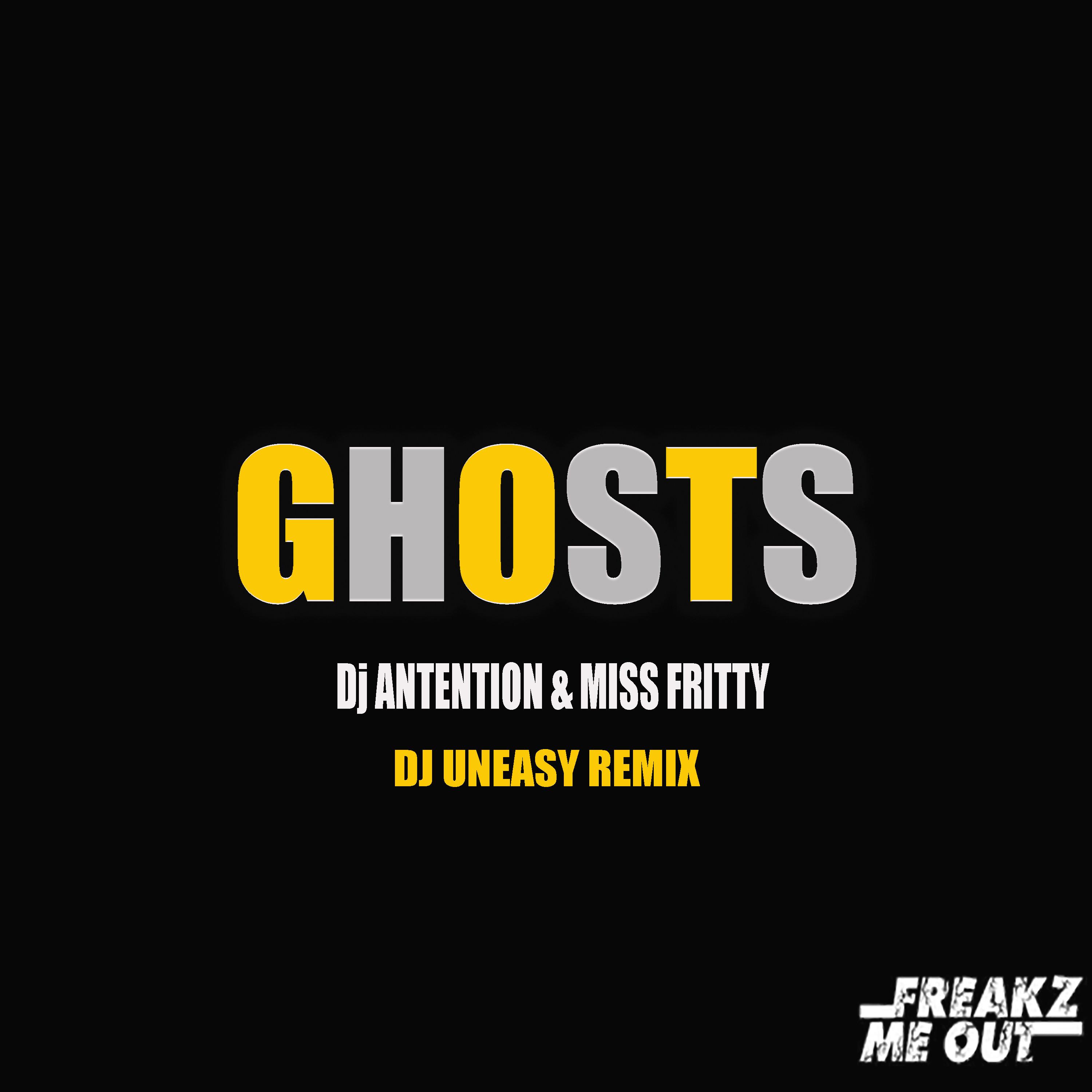 Ghosts (Dj Uneasy Remix)