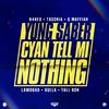 Yung Saber - Cyan Tell Mi Nothing (feat. H4Hex, Tasonia, G Maffiah, LawdGad, Dulla YPW & Talldon) (Radio Edit)