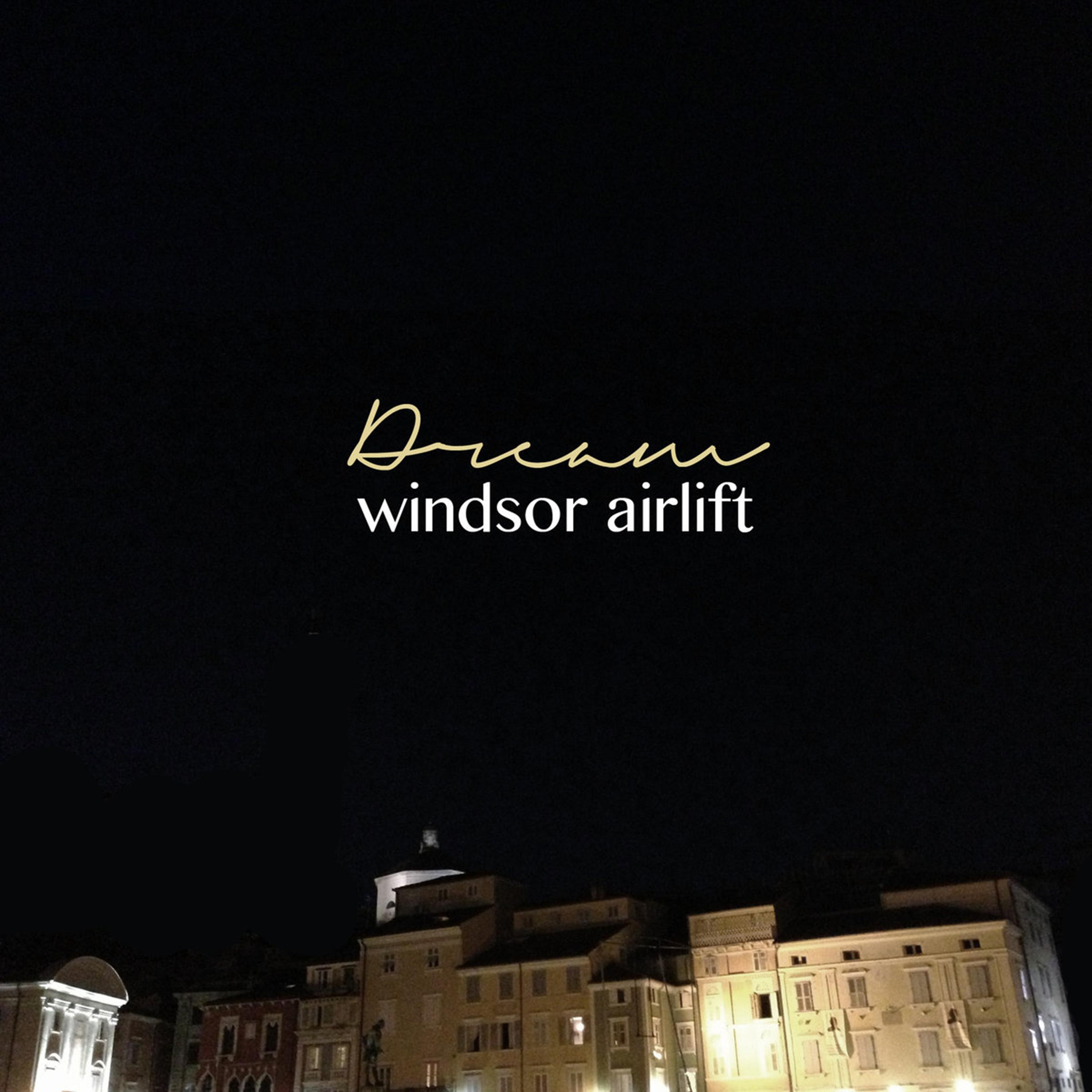 Windsor Airlift - Dream
