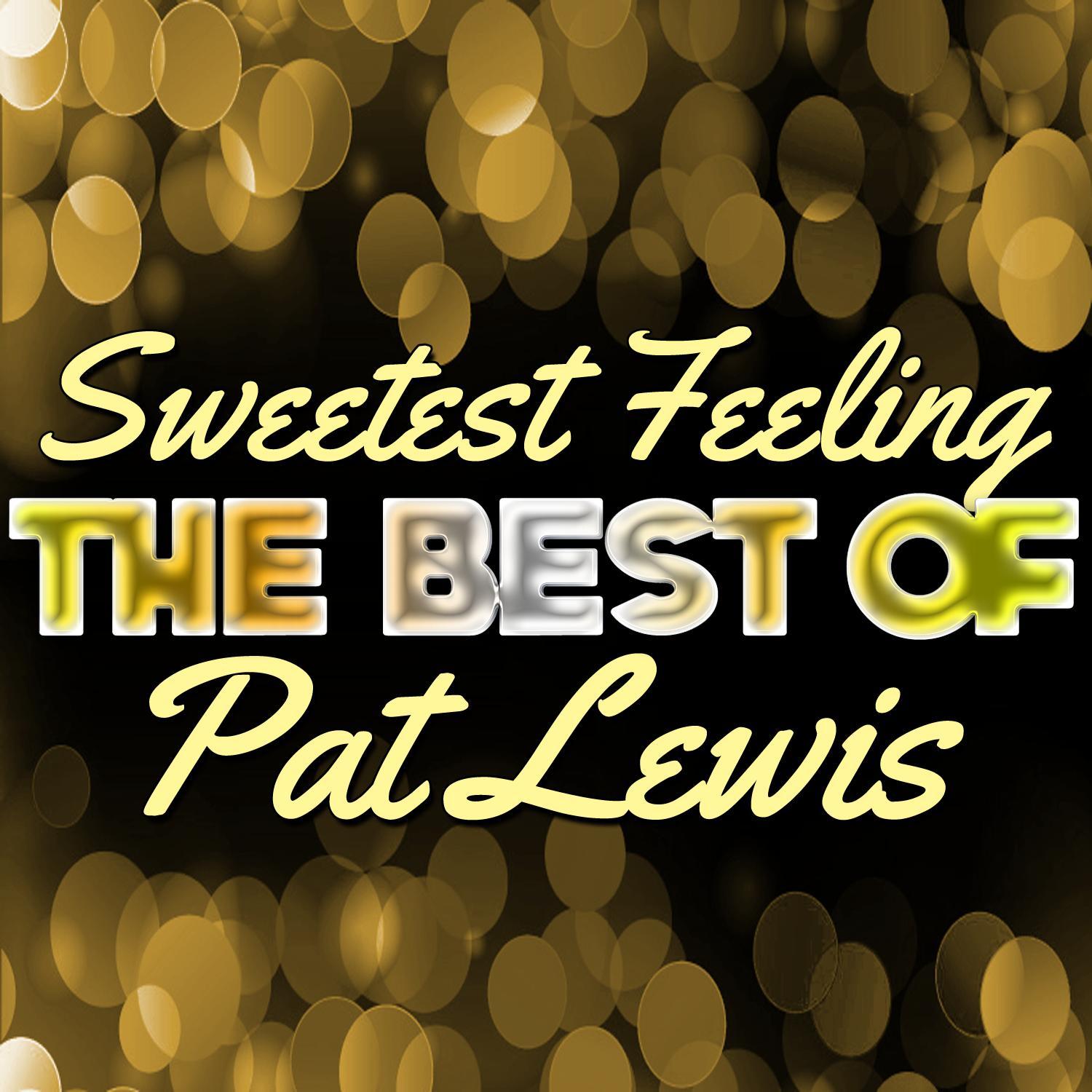 Sweetest Feeling - The Best of Pat Lewis