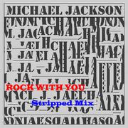 Rock With You [Stripped Mix]