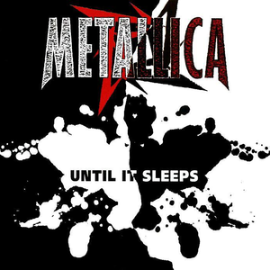 Metallica - UNTIL IT SLEEPS （降1半音）