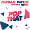 Jordan Wayne - Pop That (feat. Quen)