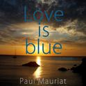 Love Is Blue And More...专辑