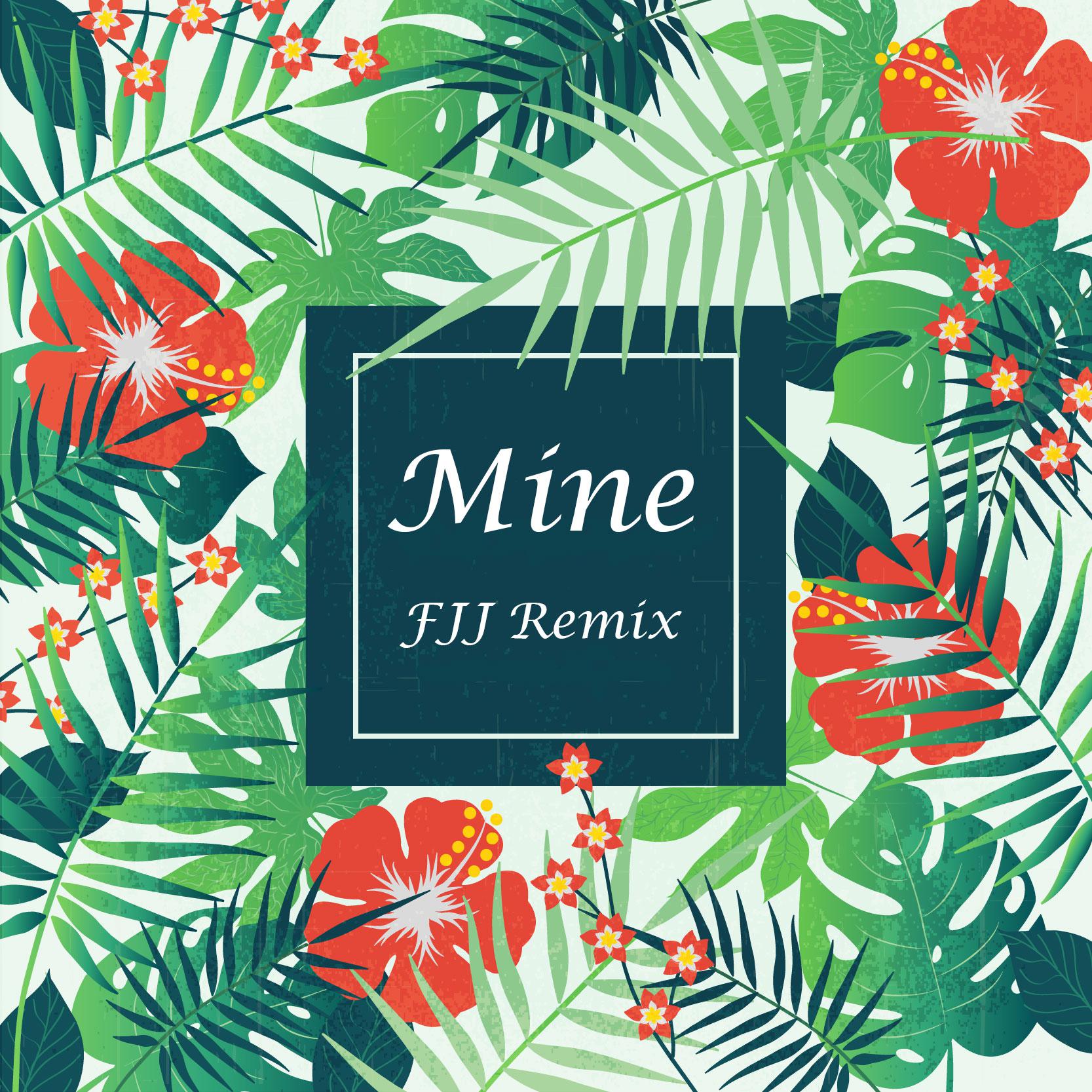 Mine(Phoebe Ryan Cover)(FJJ Remix)专辑