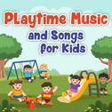 Playtime Music and Songs for Kids专辑