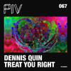 Dennis Quin - Treat You Right (Classy Dub)