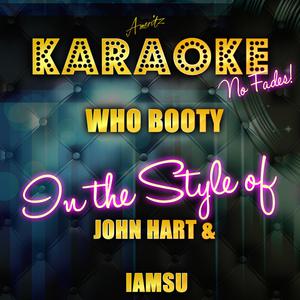 Who Booty - John Hart & Iamsu (karaoke) 带和声伴奏 （降7半音）