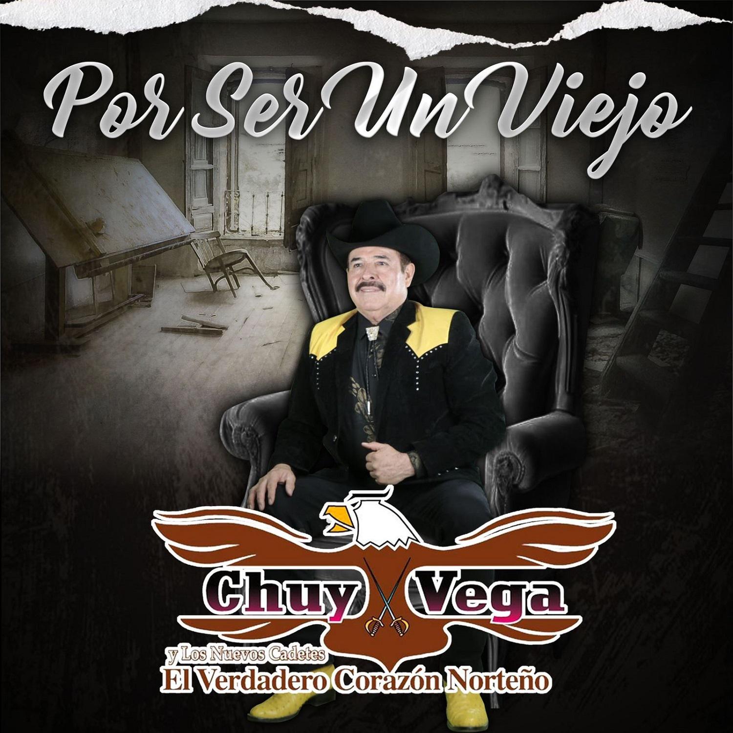 Por Ser un Viejo - Chuy Vega y Los Nuevos Cadetes - 专辑 - 网易云音乐