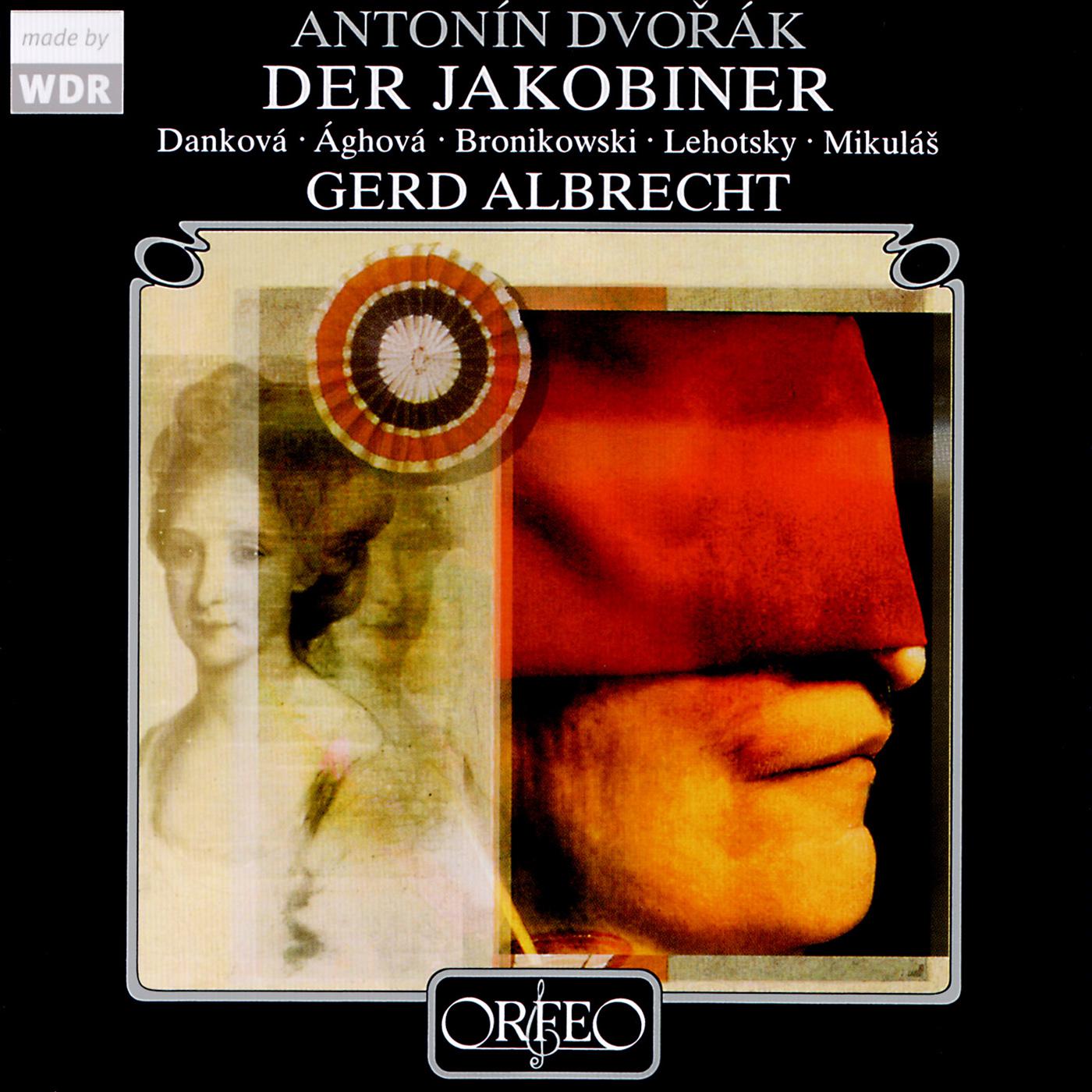 Gerd Albrecht - Jakobín (The Jacobin), Op. 84 (Sung in Czech):Act II Scene 7: Vase milost! (Benda, Terinka, Jiri, Filip, Adolf, Bohus)