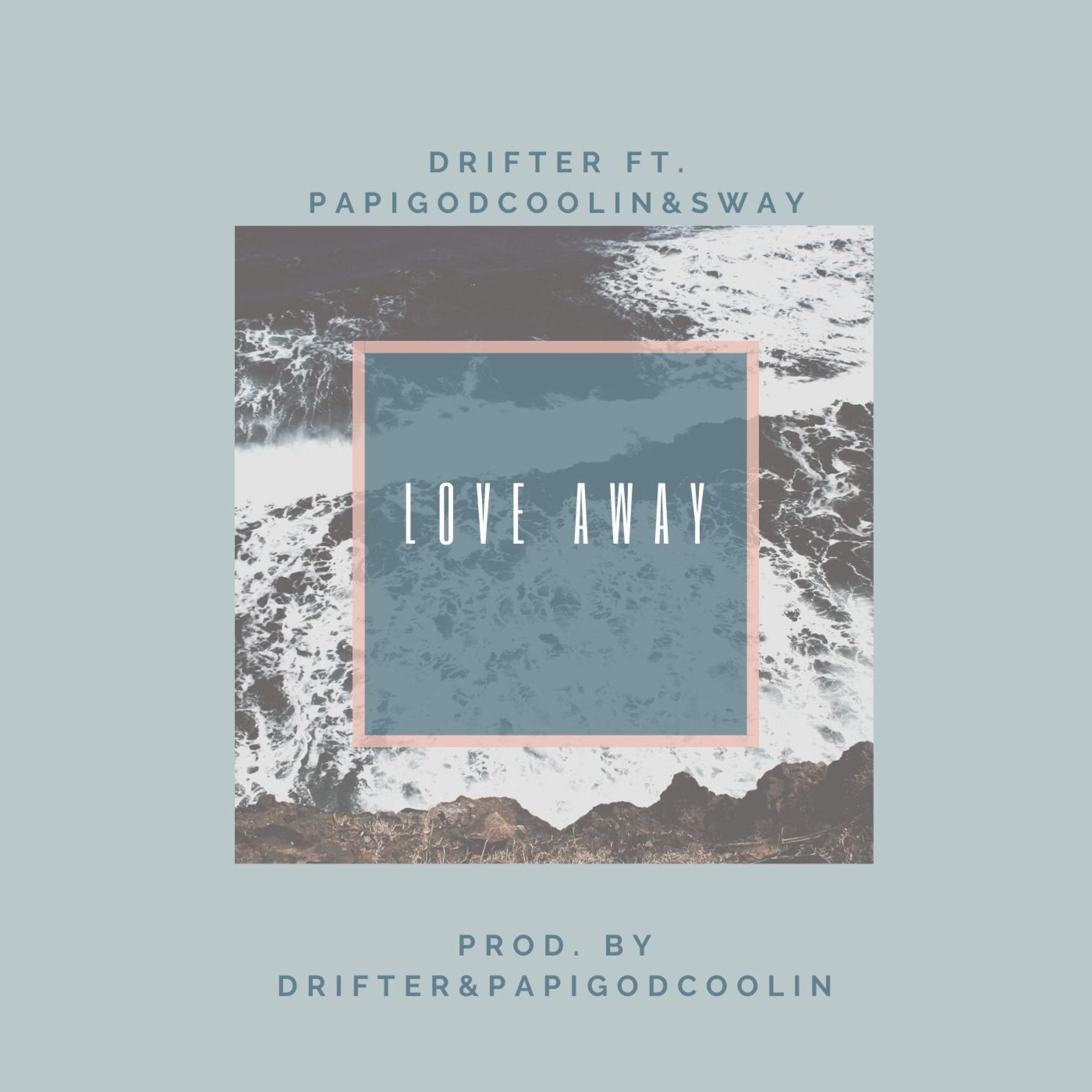 Love Away (feat. Papigodcoolin & Sway)