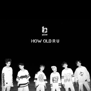 BOY STORY - HOW OLD R U(原版伴奏)