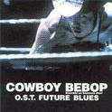 COWBOY BEBOP Knockin'on heaven's O.S.T FUTURE BLUES (初回生産限定盤)专辑