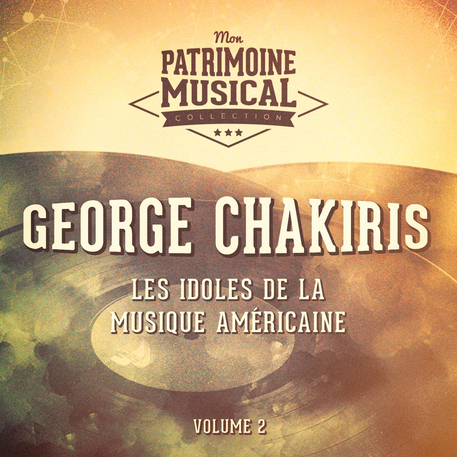 Les idoles de la musique américaine : George Chakiris, Vol. 2