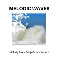 Melodic Waves - Melody From Deep Ocean Waters