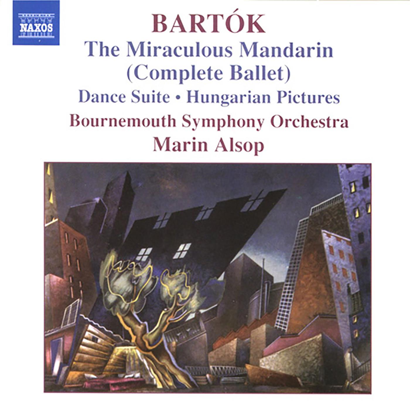 BARTOK: Miraculous Mandarin (The) (Complete Ballet) / Hungarian Pictures / Dance Suite