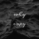 Why Copy？