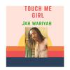 Jah Wariyah - Touch Me Girl