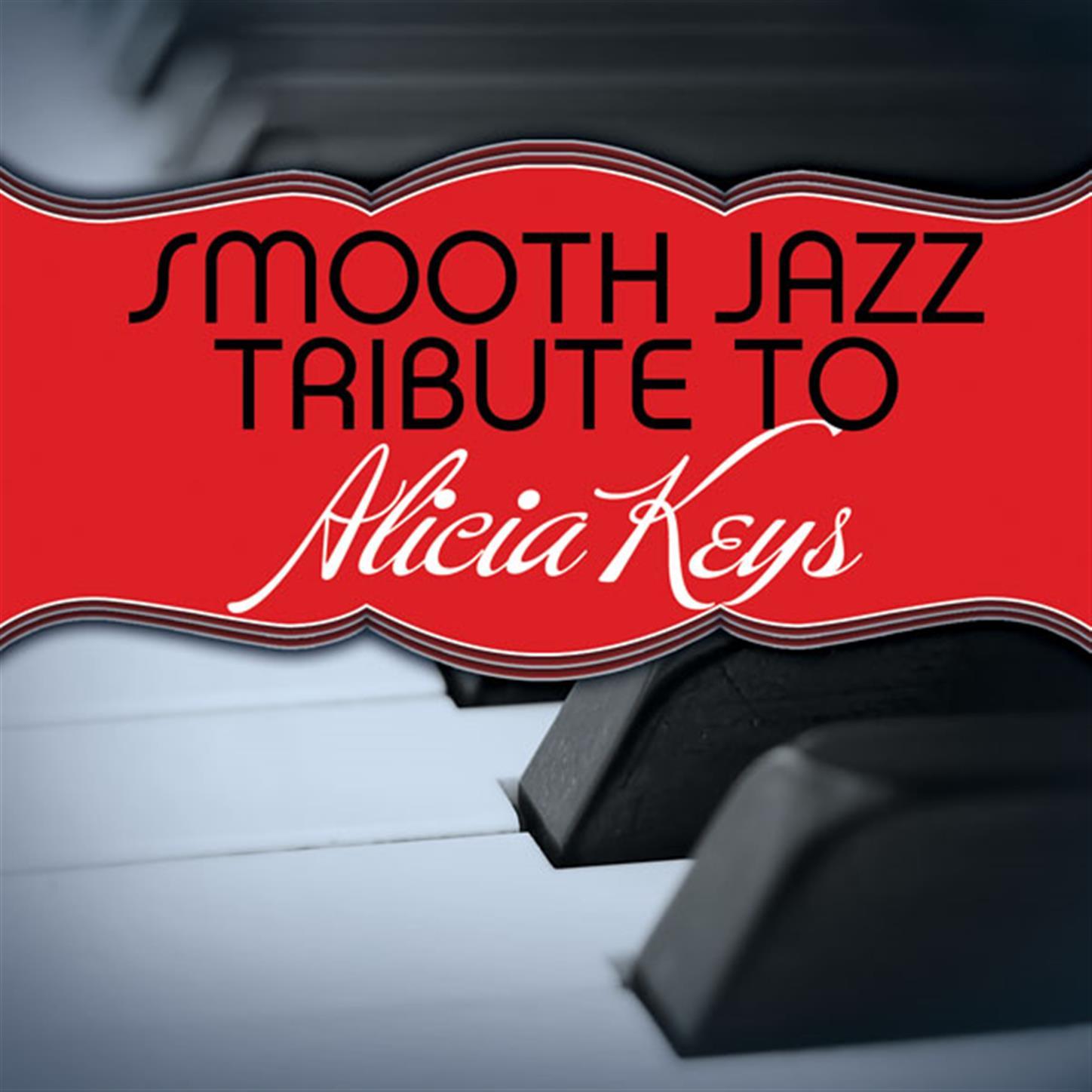 Smooth Jazz Tribute to Alicia Keys (Alicia Keys Smooth Jazz Tribute )