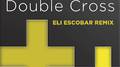 Double Cross (Eli Escobar Remix)专辑