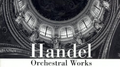 Handel: Orchestral Works专辑