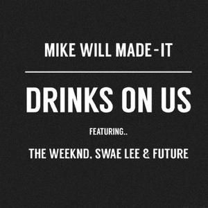 future、Mike WiLL Made It、Swae Lee - Drinks On Us （降6半音）