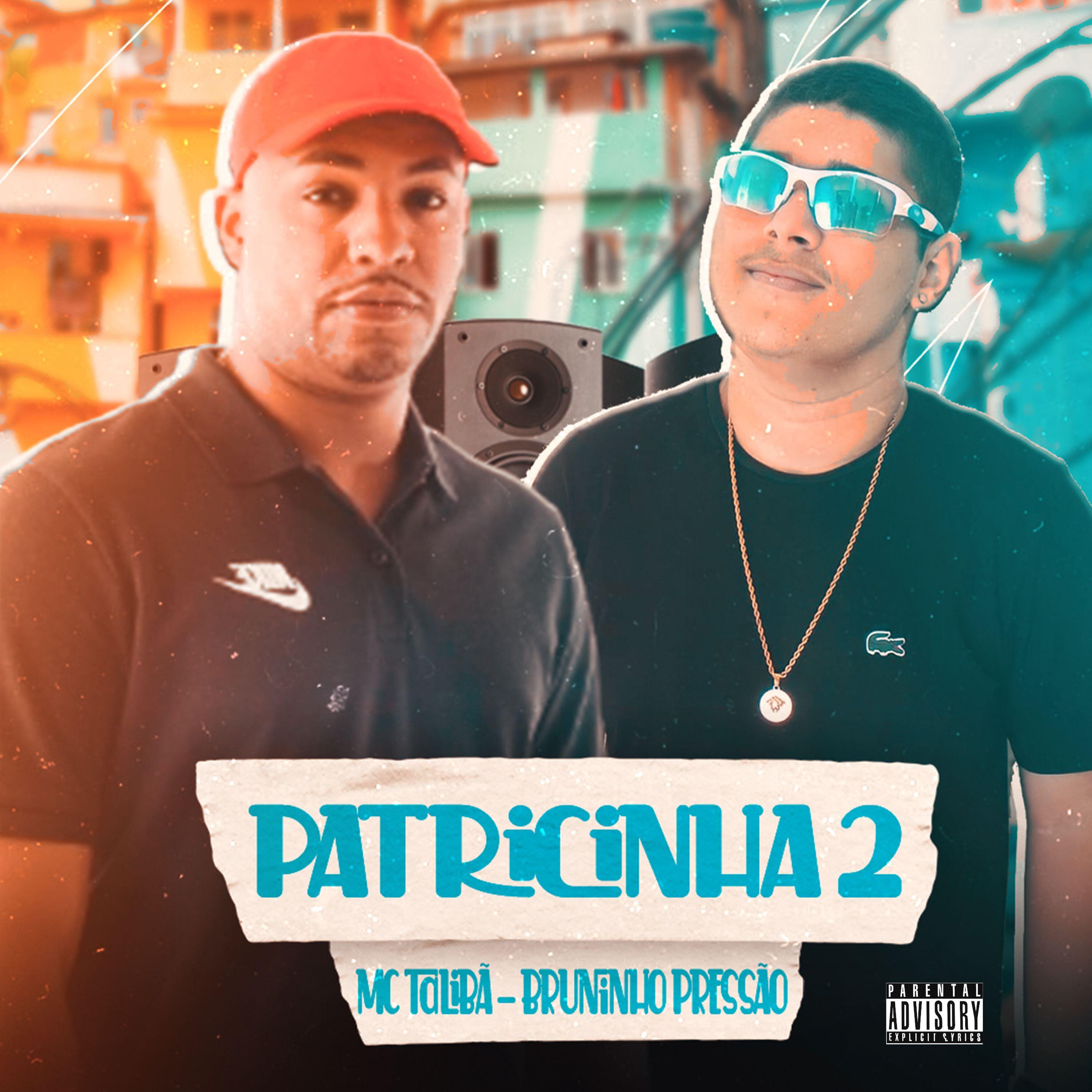 Bruninho Pressão - Patricinha 2 (feat. Mc Talibã)