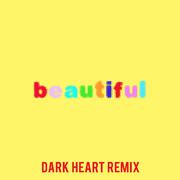 Beautiful (Bazzi vs. Dark Heart Remix)