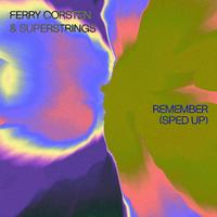 Ferry Corsten - Remember (Extended Sped Up)